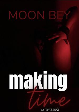 Making Time by Moon Bey