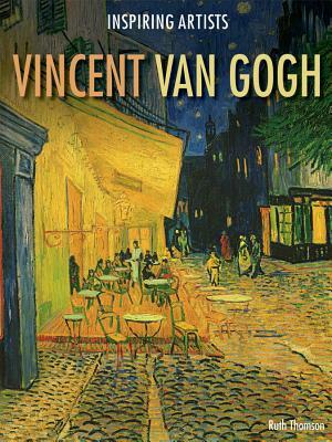Vincent Van Gogh by Ruth Thomson