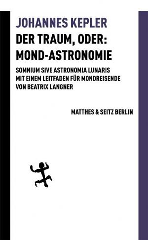 Der Traum, oder: Mond-Astronomie by Johannes Kepler, Francisco Socas