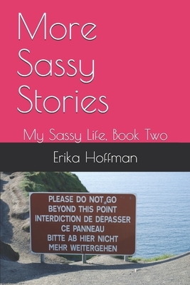 More Sassy Stories: My Sassy Life, Book Two by Erika Hoffman