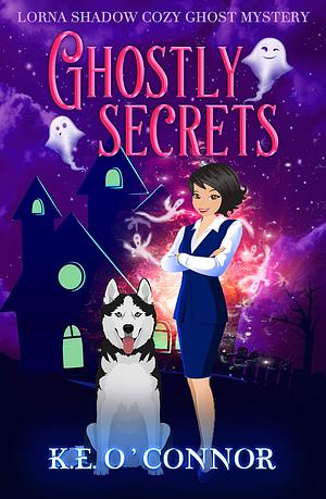 Ghostly Secrets by K.E. O'Connor