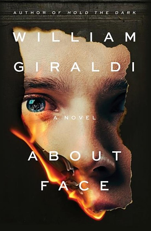 About Face: A Novel by William Giraldi