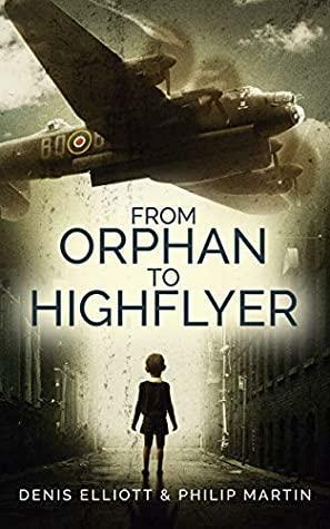 From Orphan to Highflyer by Philip Martin, Denis Elliott