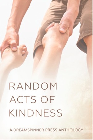 Random Acts of Kindness Anthology by Nina Francis, Amy Rae Durreson, Reni Kieffer, Indra Vaughn, Althea Claire Duffy, Rebecca Long, Liz Makar, Rob Rosen, Tray Ellis, Jessica Chase, Fil Preis, Emma Wilson, Lane Swift, Hannah Kollef