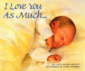 I Love You as Much... by Laura Krauss Melmed
