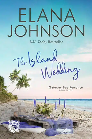 The Island Wedding by Elana Johnson