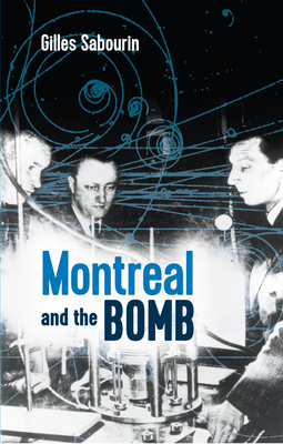 Montreal and the Bomb by Gilles Sabourin