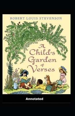 A Child's Garden of Verses Annotated by Robert Louis Stevenson