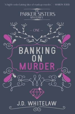 Banking on Murder by J.D. Whitelaw