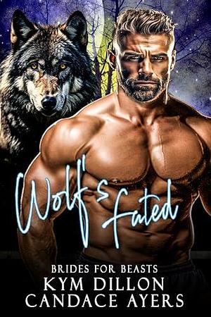 Wolf's Fated by Candace Ayers, Candace Ayers, Kym Dillon