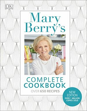 Mary Berry's Complete Cookbook: Over 650 recipes by Mary Berry