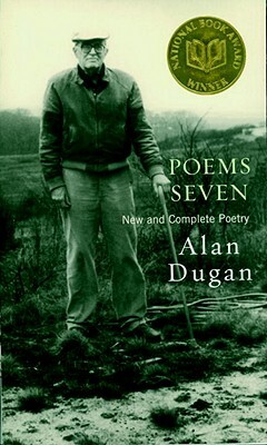 Poems Seven: New and Complete Poetry by Alan Dugan