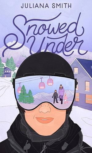 Snowed Under by Juliana Smith