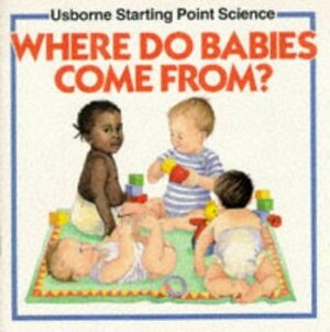 Where Do Babies Come From? (Starting Point Science) by Susan Mayes
