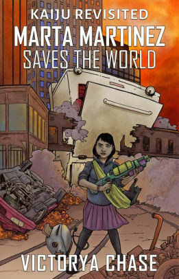 Marta Martinez Saves the World by Victorya Chase
