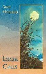 Local Calls: Poems by Sean Howard