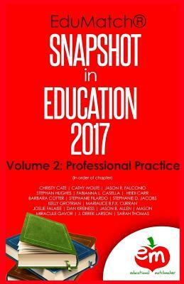 EduMatch Snapshot in Education (2017): Volume 2: Professional Practice by Stephanie D. Jacobs, Marialice B. F. X. Curran Phd, Kelly Grotrian