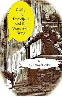 Emily, the Dreadfuls and the Dead Skin Gang by Bill Nagelkerke