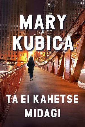 Ta ei kahetse midagi by Mary Kubica