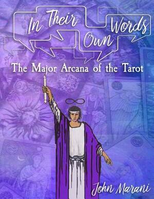 In Their Own Words: The Major Arcana of the Tarot by Jennifer Wells, John Marani