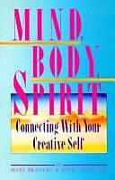 Mind, Body, Spirit: Connecting with Your Creative Self by Diane F. Halpern, Mary T. Braheny