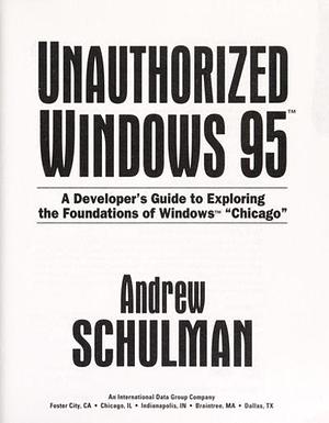 Unauthorized Windows 95: A Developer's Guide to Exploring the Foundations of Windows "Chicago" by BiBTeX EndNote RefMan
