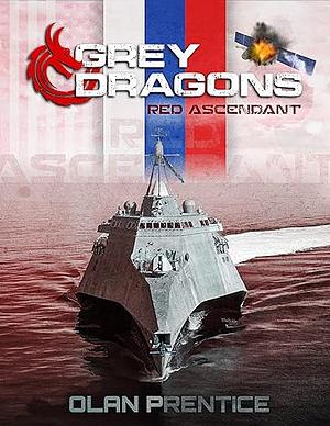 Grey Dragons - Red Ascendant by Olan Prentice, Olan Prentice
