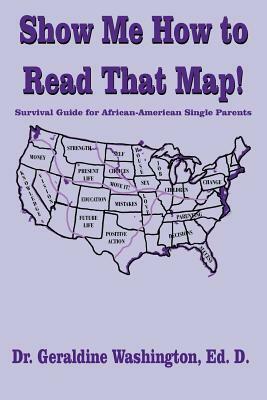 Show Me How to Read That Map!: Survival Guide for African-American ...