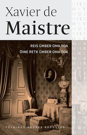 Reis ümber oma toa. Öine retk ümber oma toa by Xavier de Maistre