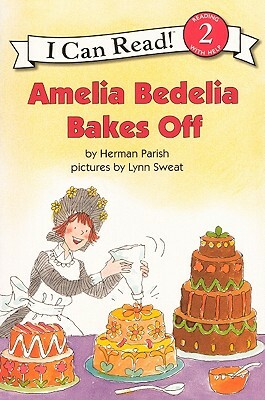 Amelia Bedelia Bakes Off by Herman Parish