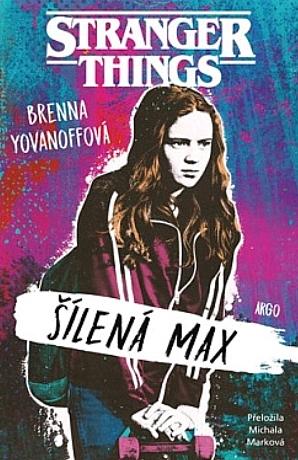 Stranger Things: Šílená Max by Brenna Yovanoff