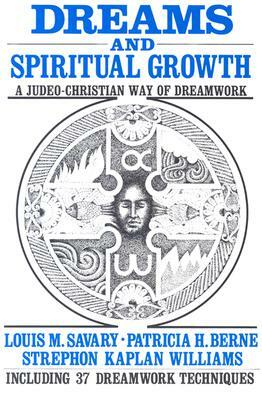 Dreams and Spiritual Growth: A Judeo-Christian Way of Dreamwork by Patricia H. Berne, Louis M. Savary, Strephon Kaplan Williams