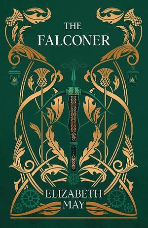 The Falconer: A Sweeping Historical Fantasy Like You've Never Read Before, Full of Magic, Mystery and Slow-Burn Romance by Elizabeth May