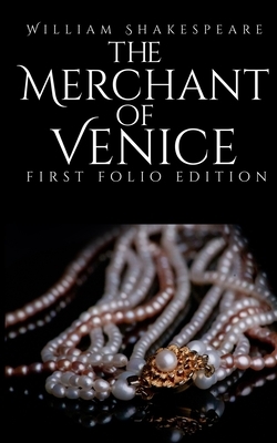 The Merchant of Venice: First Folio Edition by William Shakespeare