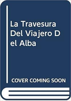 La Travesura Del Viajero Del Alba by C.S. Lewis