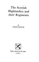 The Scottish Highlanders and Their Regiments by Michael Brander