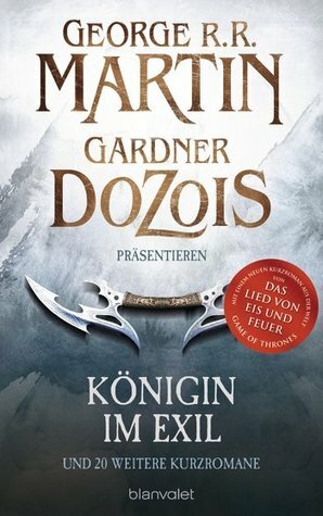 Königin im Exil und 20 weitere Kurzromane by George R.R. Martin