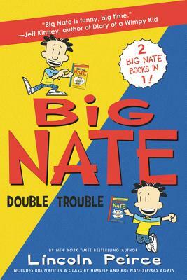 Big Nate: Double Trouble: In a Class by Himself and Strikes Again by Lincoln Peirce