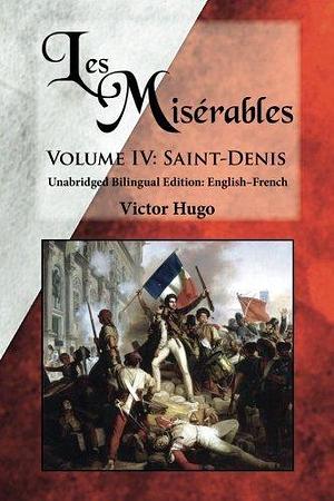 Les Miserables, Volume IV: Saint-Denis by Victor Hugo, Sarah E. Holroyd