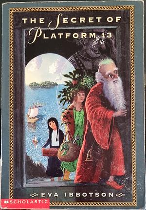 The Secret of Platform 13 by Eva Ibbotson