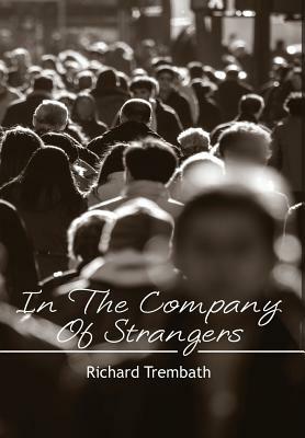 In The Company of Strangers by Richard Trembath