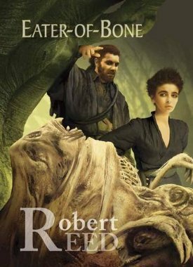 Eater-of-Bone and Other Novellas by Robert Reed