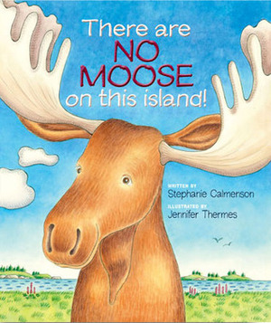 There Are No Moose on This Island by Jennifer Thermes, Stephanie Calmenson