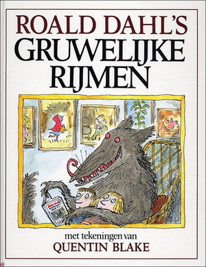 Roald Dahl's gruwelijke rijmen by Roald Dahl, Huberte Vriesendorp, Quentin Blake