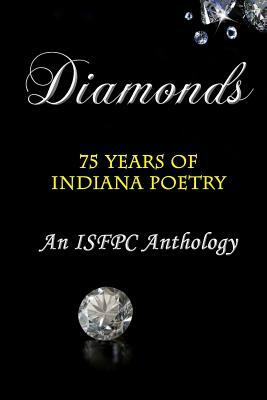 Diamonds: 75 Years of Indiana Poetry. An ISFPC Anthology by Jenny Kalahar, Deborah Peterson