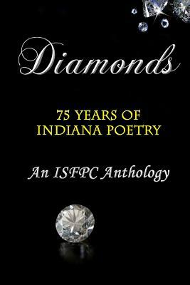 Diamonds: 75 Years of Indiana Poetry. An ISFPC Anthology by Deborah Peterson, Jenny Kalahar