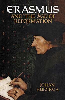 Erasmus and the Age of Reformation by Johan Huizinga