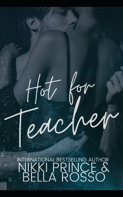 Hot for Teacher by Nikki Prince, Bella Rosso