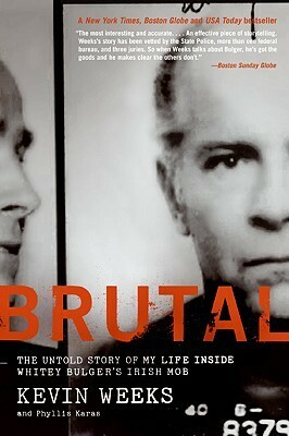 Brutal: The Untold Story of My Life Inside Whitey Bulger's Irish Mob by Kevin Weeks, Phyllis Karas