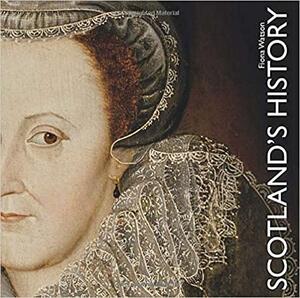 Scotland's History by Fiona Watson